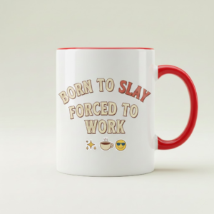 born to slay forced to work funny ceramic mug