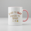 born to slay forced to work funny ceramic mug